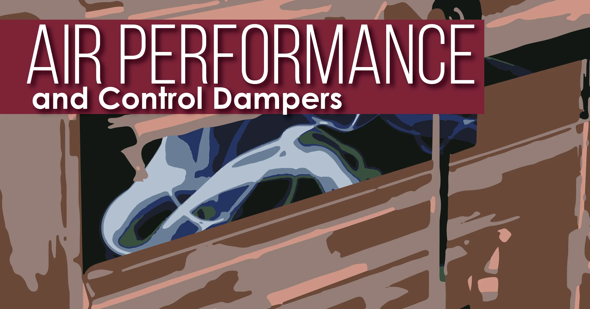 Air Performance and Control Dampers