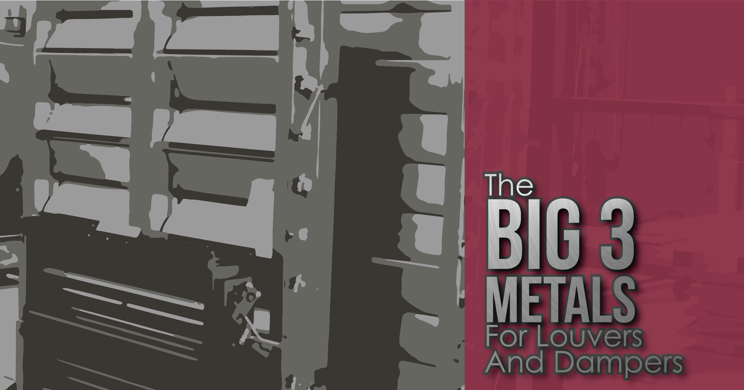 The Big Three Metals for Louvers and Dampers