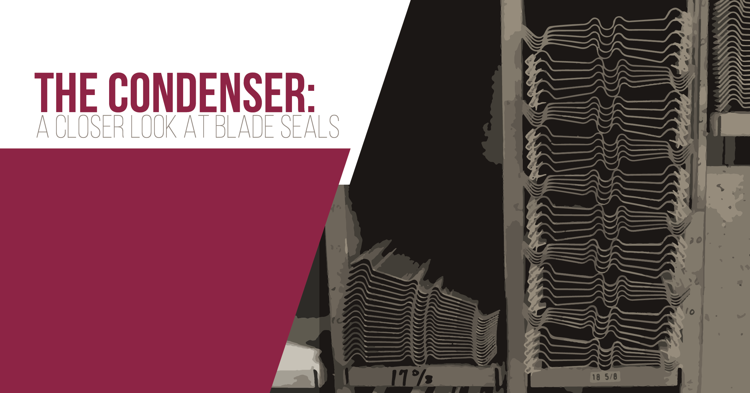 The Condenser - A Closer Look at Blade Seals