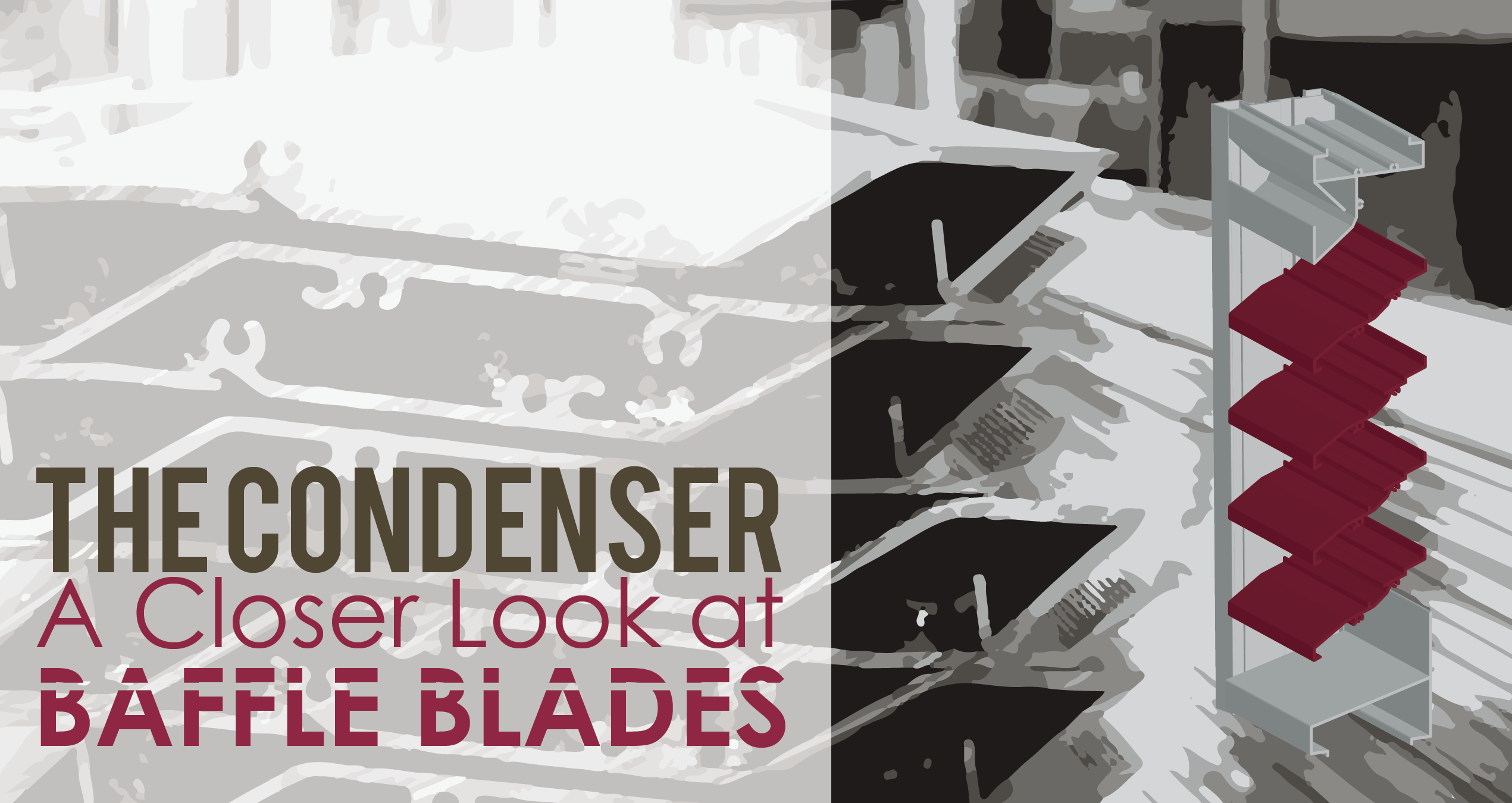 Condenser - A Closer Look at Baffle Blades