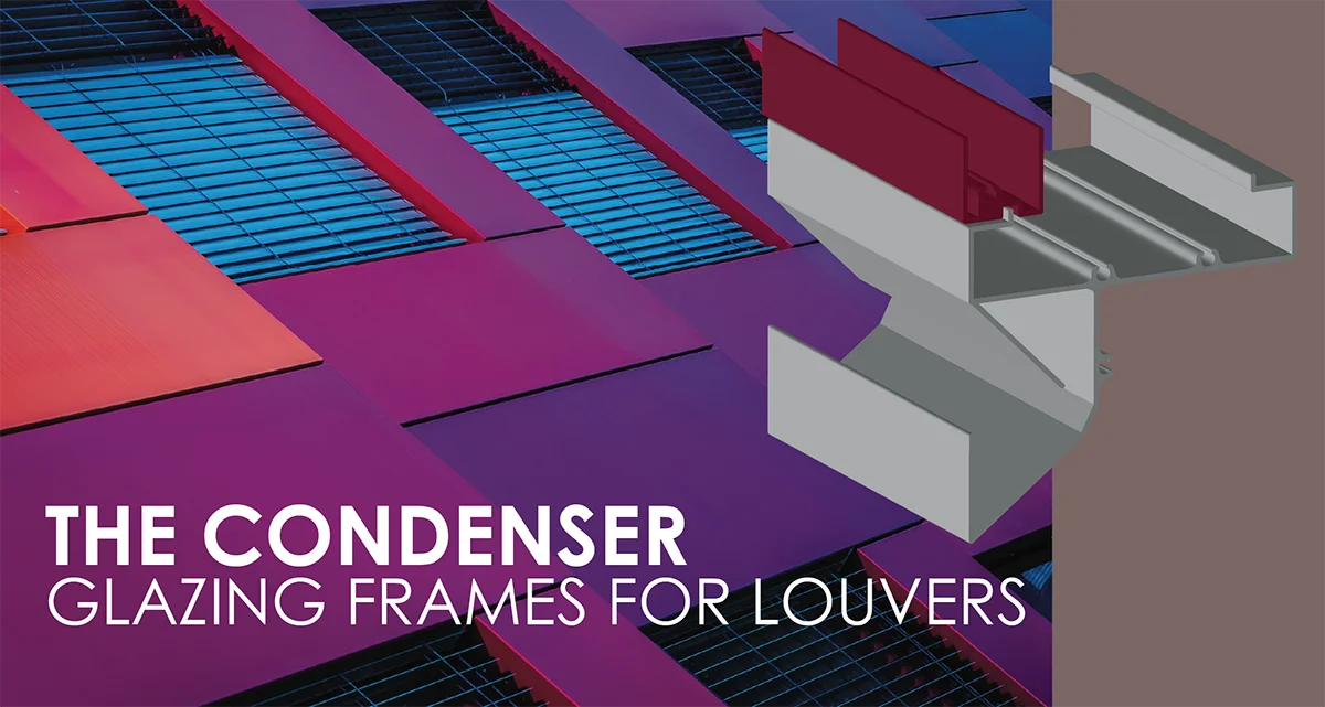 The Condenser - Glazing Frames for Louvers