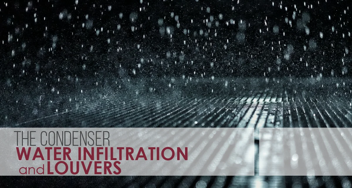 The Condenser - Water Infiltration and Louvers