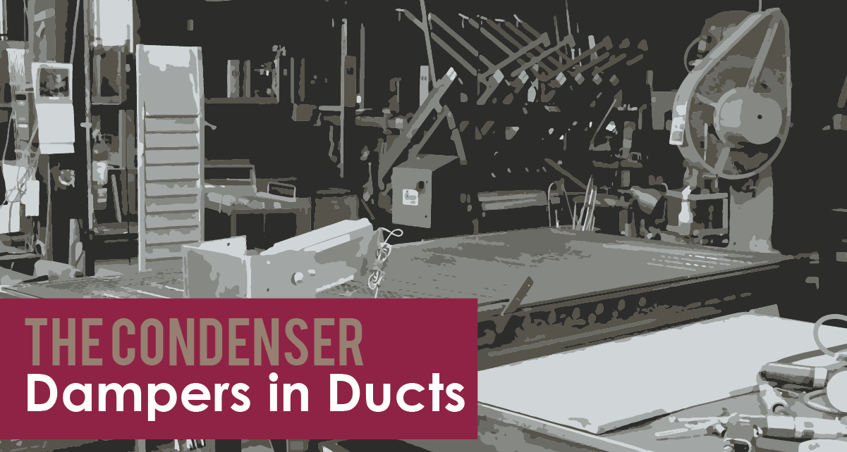 The Condenser - Dampers in Ducts