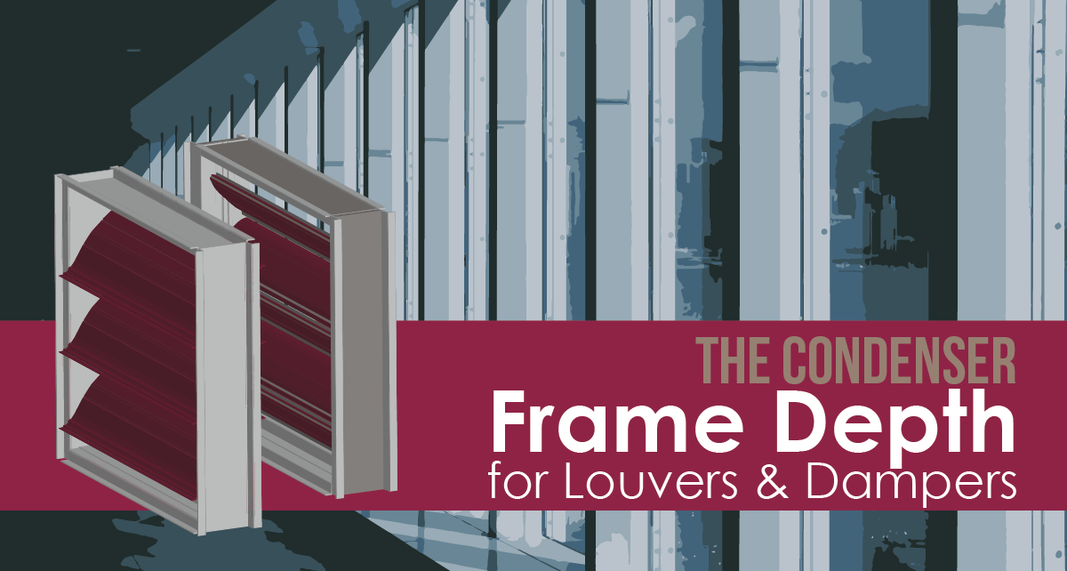 The Condenser - Frame Depth for Louvers and Dampers