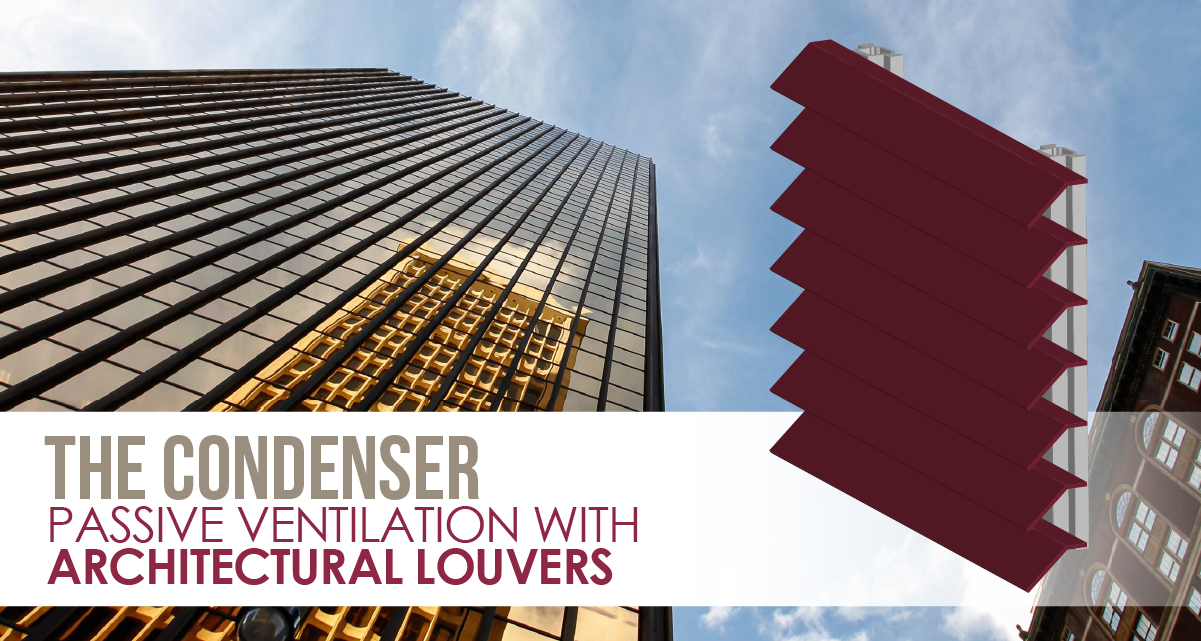 The Condenser - Passive Ventilation with Architectural Louvers