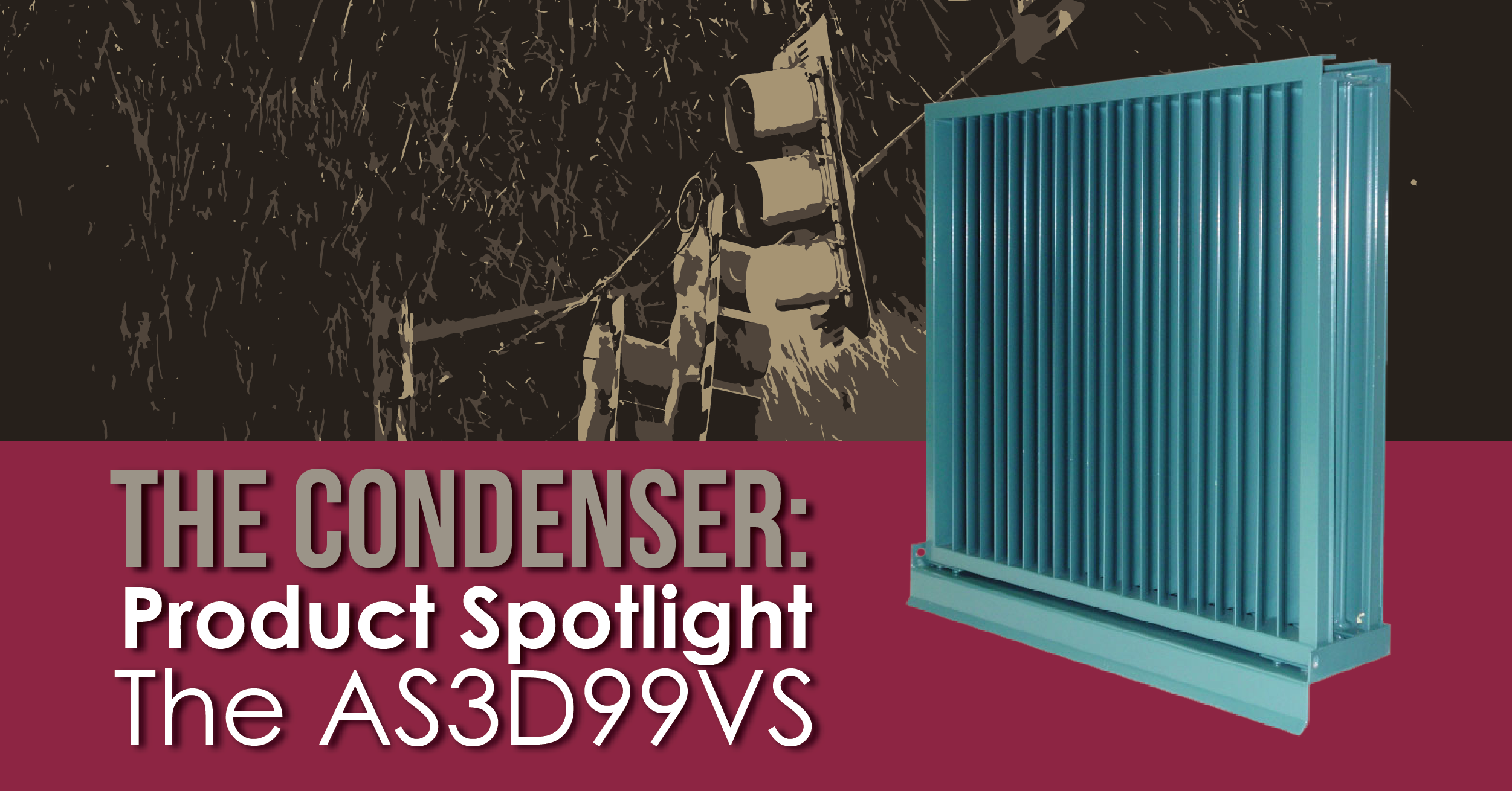 The Condenser: Product Spotlight - the AS3D99VS