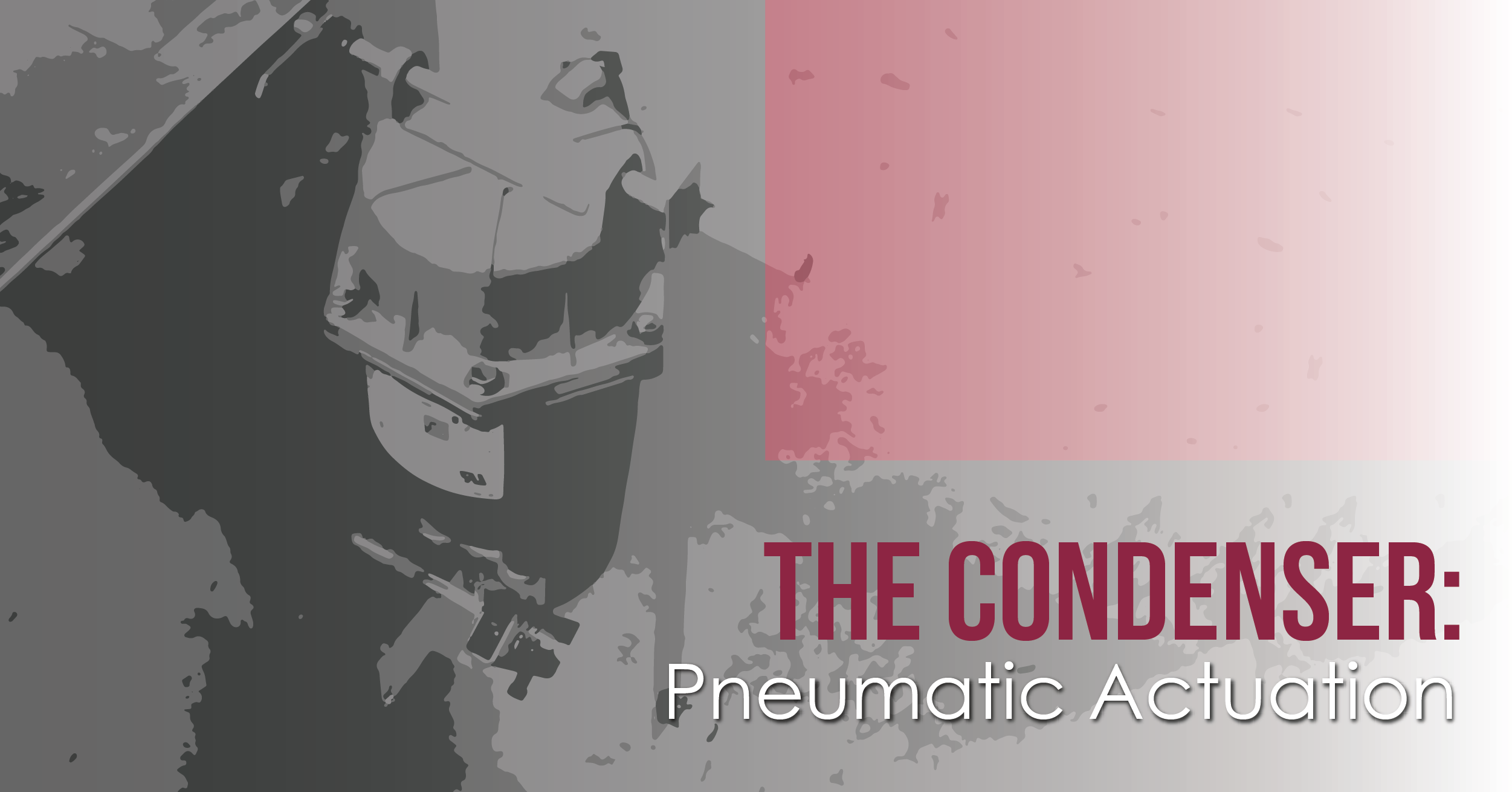 The Condenser - Pneumatic Actuation