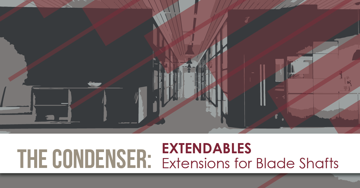 Extendable - Extensions for Blade Shafts, now on the MCDLG Newsstand