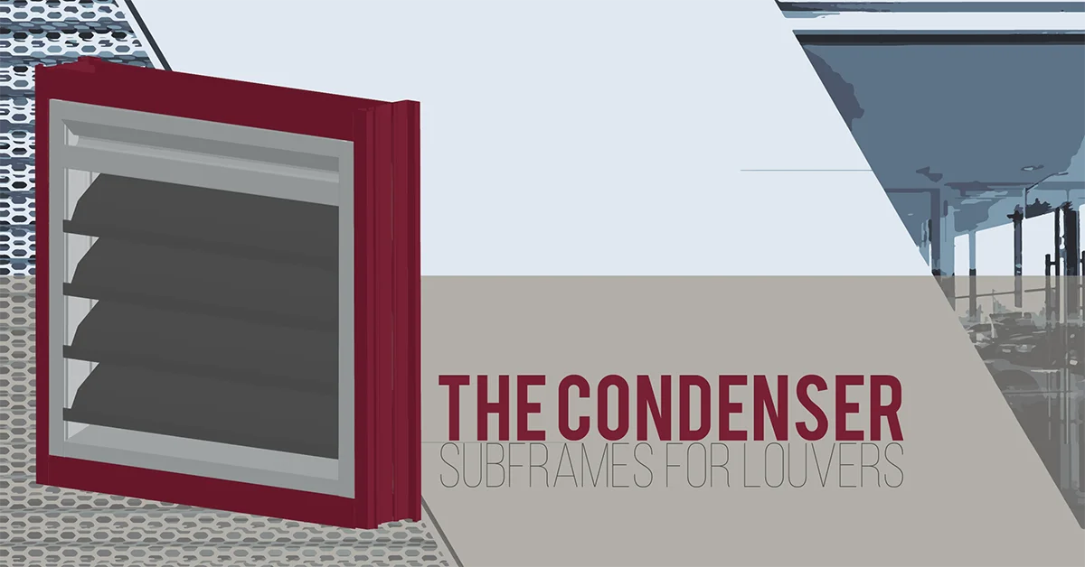 The Condenser - Subframes for Louvers