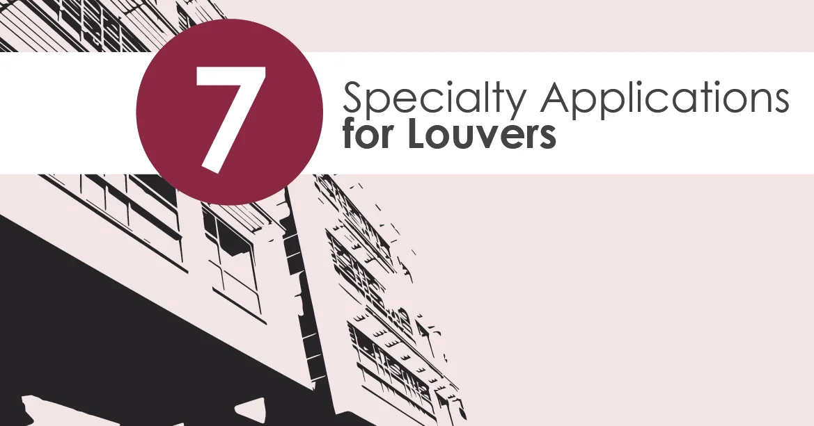 Seven Specialty Applications for Louvers